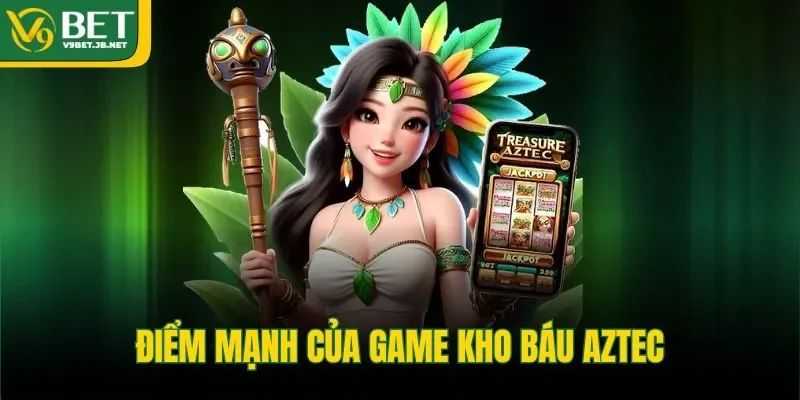 Điểm mạnh của game kho báu Aztec 